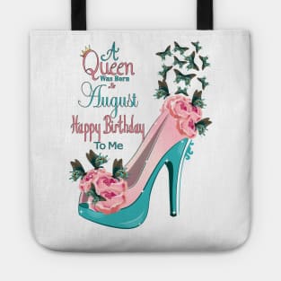 A Queen Was Born In August Happy Birthday To Me Tote