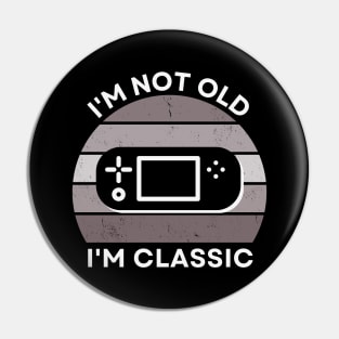 I'm not old, I'm Classic | Handheld Console | Retro Hardware | Vintage Sunset |Grayscale | '80s '90s Video Gaming Pin