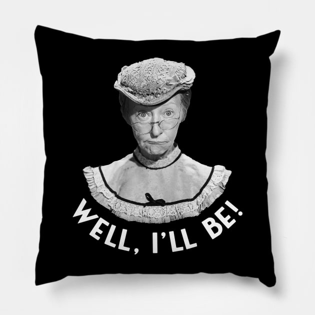 Beverly Hillbillies - Granny Clampett - Well, I'll Be Pillow by Barn Shirt USA