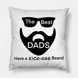 The Best Dads Have A Kick-Ass Beard! Pillow