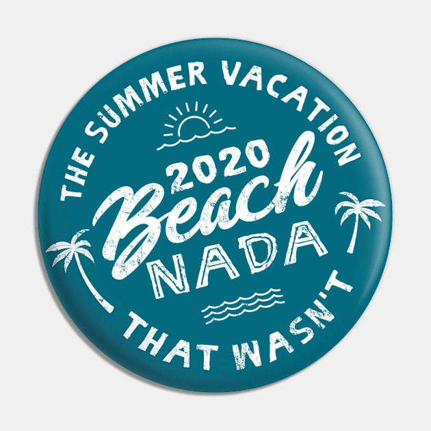 2020 Beach Nada - Summer Vacation - White Pin by Jitterfly