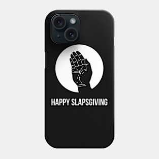 Happy SlapsGiving Phone Case