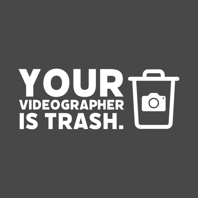 Your Videographer is Trash by The Editor's Soft-Wear