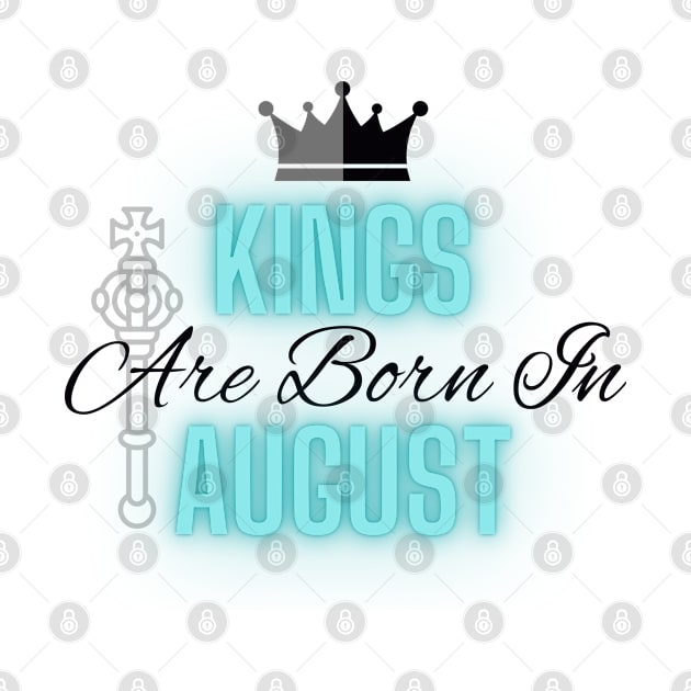 Kings are born in August - Quote by SemDesigns