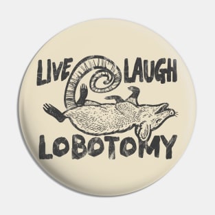 Live Laugh Lobotomy Opossum Pin