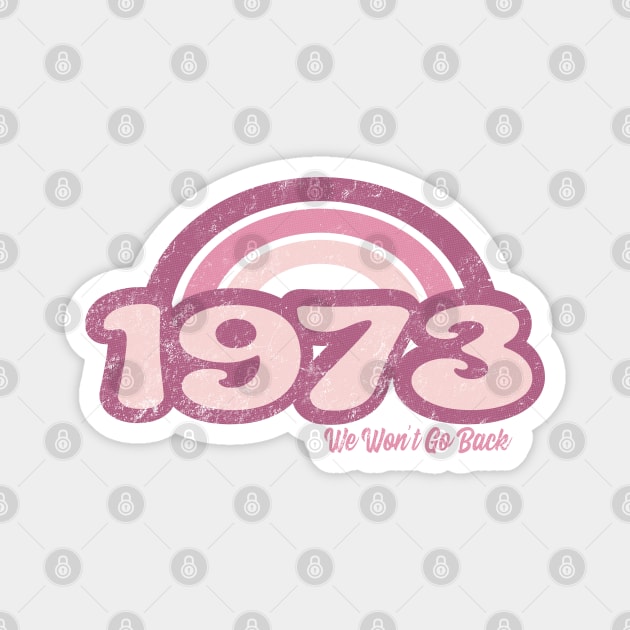 1973 Retro Pink, We Won't Go Back Magnet by Jitterfly