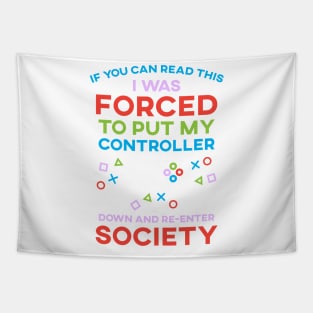 If You Can Read This I Was Forced To Put My Controller Down And Re-Enter Society Tapestry