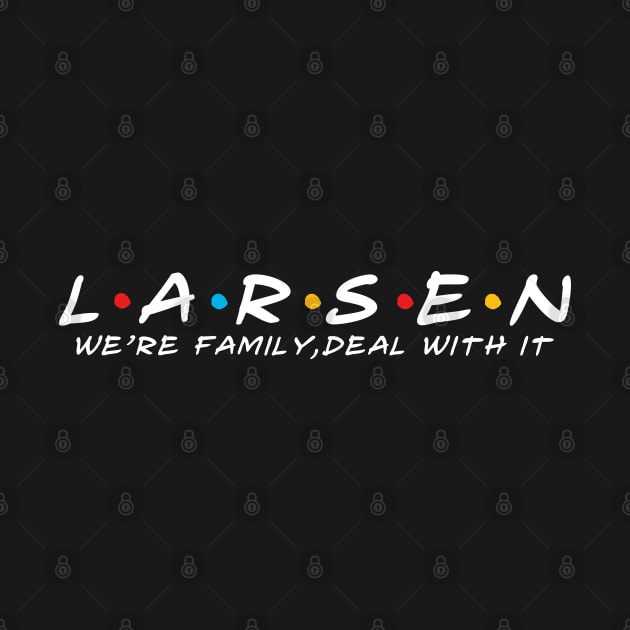 The Larsen Family Larsen Surname Larsen Last name by TeeLogic