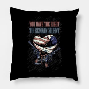 You Have The Right To Remain Silent Pillow