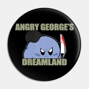 Angry George's Dreamland Pin