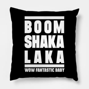 Boom shakalaka, wow fantastic baby - BIGBANG Pillow