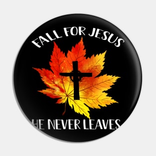 Fall For Jesus He Never Leaves Costume Gift Pin