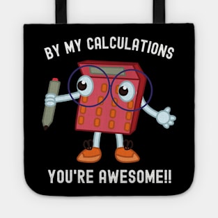 Math Geek Must-Have: Tee with Calculator and 'By My Calculations, You're Awesome' Tote