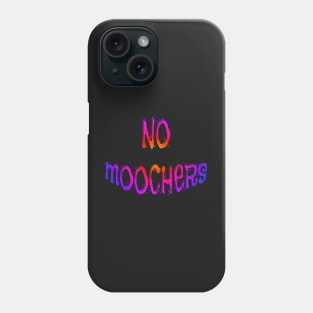 Bright Colored NO MOOCHERS Phone Case