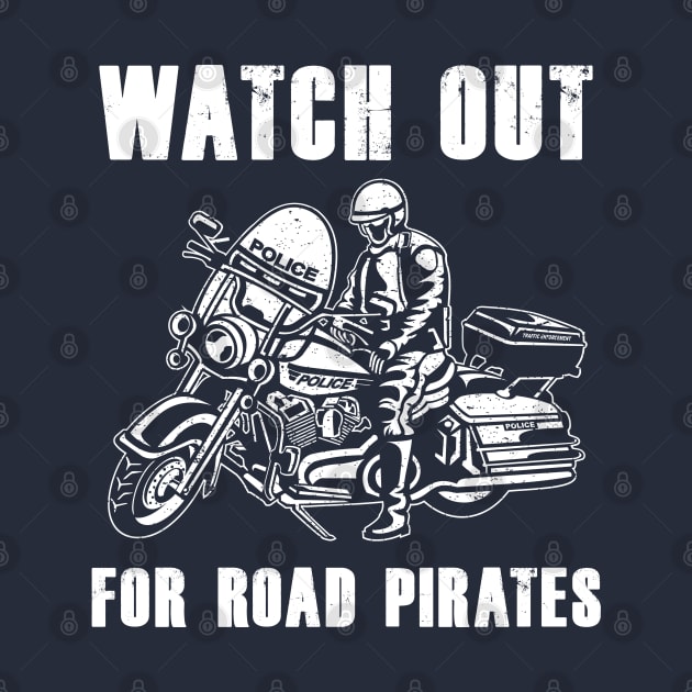 Watch Out for Road Pirates Vintage Police Design by Jarecrow 