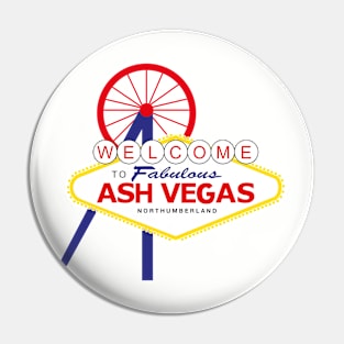 Welcome to Ash Vegas - Ashington Pin