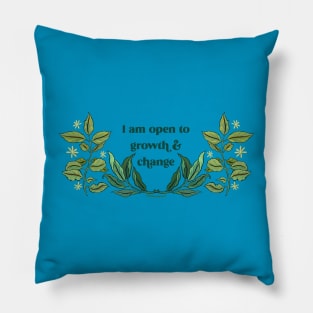 I Am Open To Growth And Change Pillow