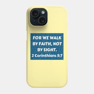 Bible Verse 2 Corinthians 5:7 Phone Case