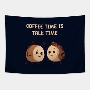 coffee time is talk time Tapestry