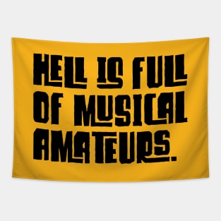 HELL IS FULL OF MUSICAL AMATEURS. Tapestry