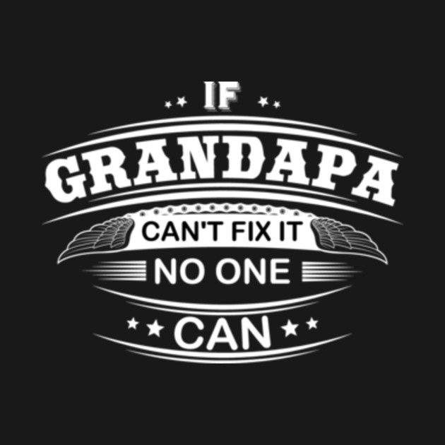 Discover If Grandpa Can't Fix It No One Can - If Grandpa Cant Fix It No One Can - T-Shirt