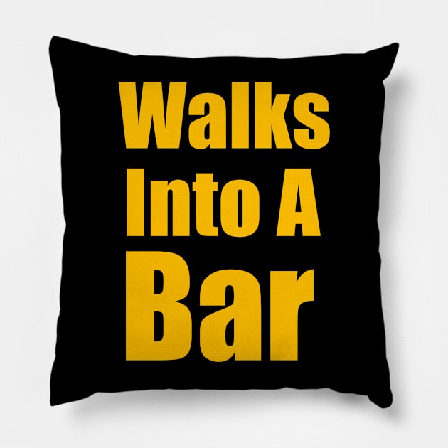 Walks Into A Bar Pillow by richercollections