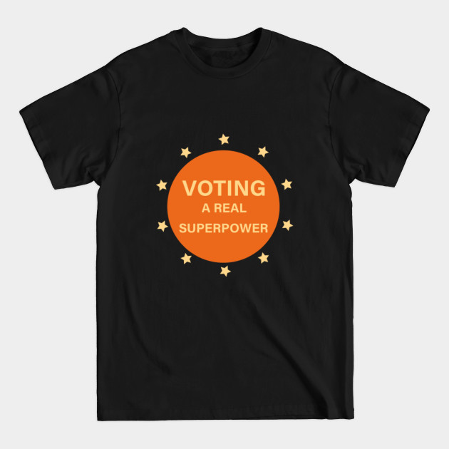 Discover Voting a real superpower - Voting - T-Shirt