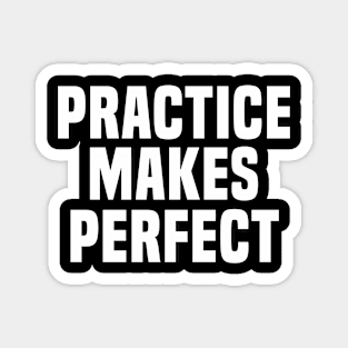 Practice Makes Perfect - Motivational Magnet