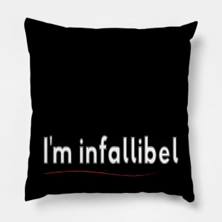 I'm infalliebl Pillow