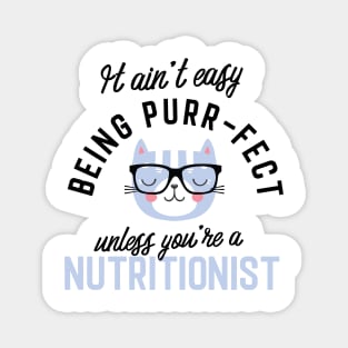 Nutritionist Cat Gifts for Cat Lovers - It ain't easy being Purr Fect Magnet