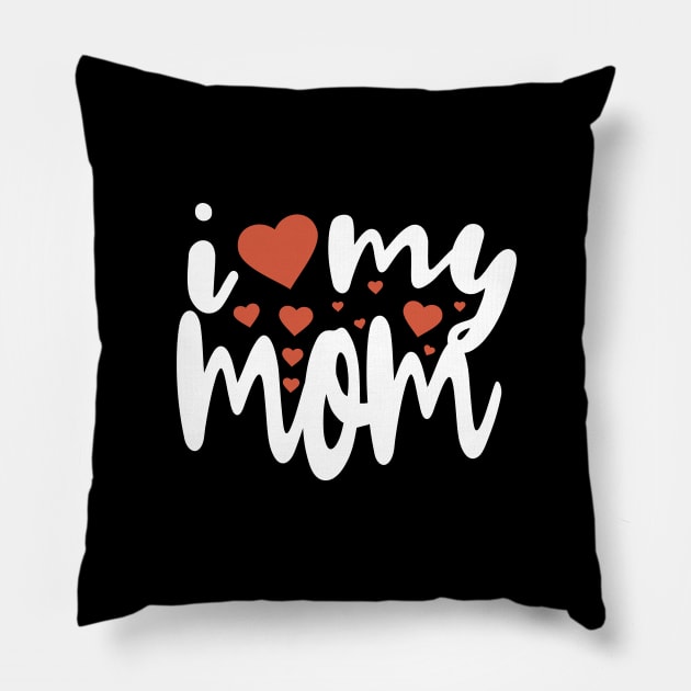 I Love My Mom Pillow by Tesszero