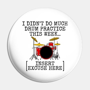 I Didn't Do Much Drum Practice, Drummer Musician Funny Pin