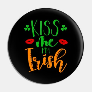 Kiss me Im Irish on Paddy Day Pin