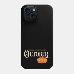 Wake Me When It's October Phone Case