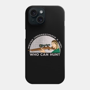 Never Underestimate a Girl Who Can Hunt Phone Case