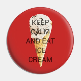 Keep Calm and Eat Ice Cream Pin