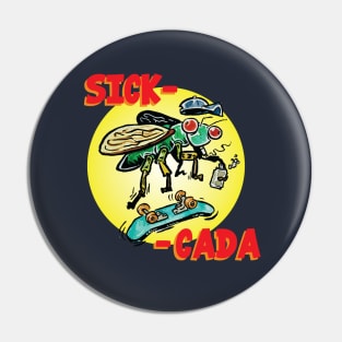 Sick-Cada Pin