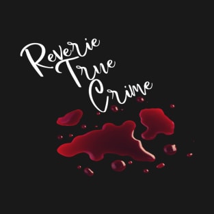 Reverie True Crime White Text Blood T-Shirt