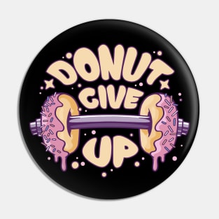 Fitness Gym Motivational Quote Donut Give Up Pin