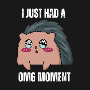 I just had a OMG moment T-Shirt