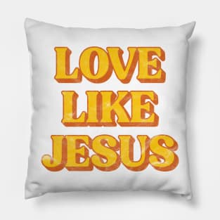 Vintage Love Like Jesus Christian Pillow