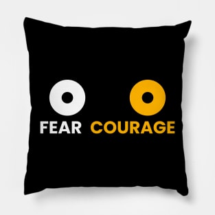 Fear Courage Pillow