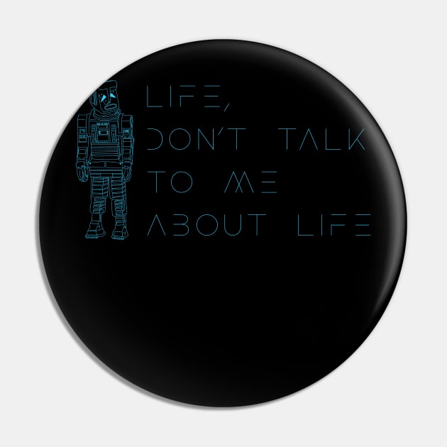 Life, don’t talk to me about life 2 Pin by Stupiditee