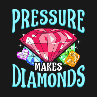 Pressure Makes Diamonds Motivational Determination T-Shirt