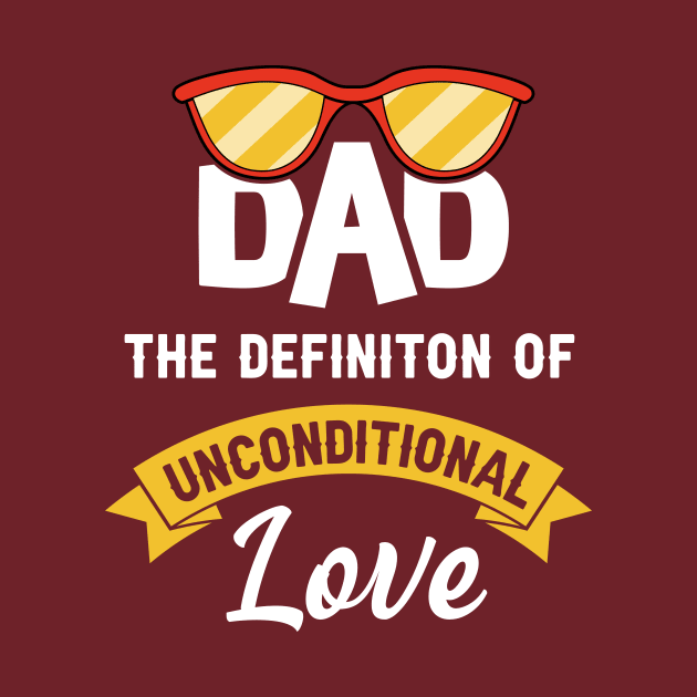 Dad the definition of unconditional love by Parrot Designs