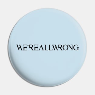 We're All Wrong Logo - Single Line Pin