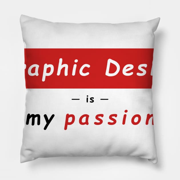 Graphic Design is My Passion - Supreme Parody Pillow by banditotees