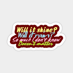 Will it shine? by Hidemi Woods Magnet