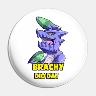 Brachy Dio Dah! Pin