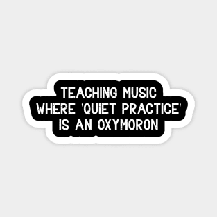 Teaching music Where 'quiet practice' Magnet